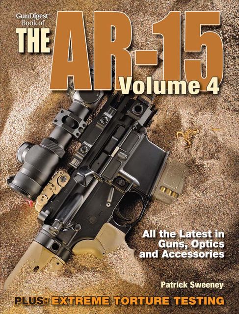 The Gun Digest Book of the AR-15, Volume 4, Patrick Sweeney