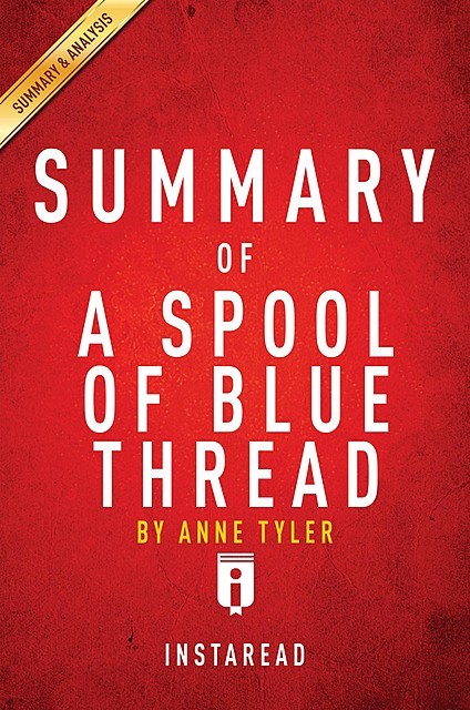 A Spool of Blue Thread by Anne Tyler | Summary & Analysis, EXPRESS READS
