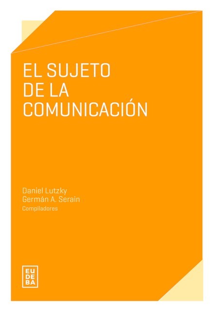 El sujeto de la comunicación, Daniel Lutzky
