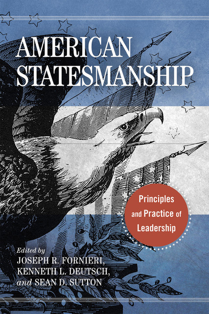 American Statesmanship, Joseph Fornieri, Kenneth L.Deutsch, Sean D. Sutton