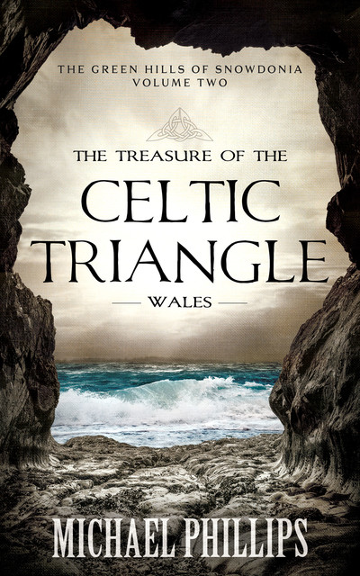 The Treasure of the Celtic Triangle: Wales, Michael Phillips