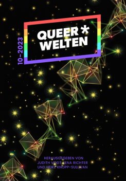 Queer*Welten 10–2023 – Das queerfeministische Phantastikmagazin, Melanie Vogltanz, Jol Rosenberg, Eva-Maria Obermann, Eleanor Bardilac, T.B. Persson, Clara Maj Dahlke, Simon Klemp