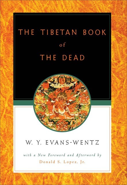 The Tibetan Book of the Dead, J.R., Donald, Evans-Wentz, Karma-glin?-pa, Lopez, W.Y.