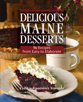 Delicious Maine Desserts, Cynthia Finnemore Simonds