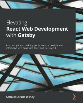 Elevating React Web Development with Gatsby, Samuel Larsen-Disney