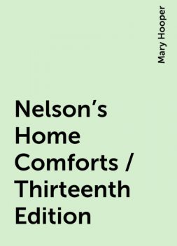 Nelson's Home Comforts / Thirteenth Edition, Mary Hooper