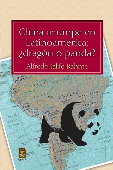 China irrumpe en Latinoamérica: ¿dragón o panda, Alfredo Jalife-Rahme