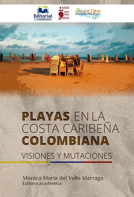 Playas en la costa caribeña colombiana: Visiones y mutaciones, Mónica María del Valle Idárraga