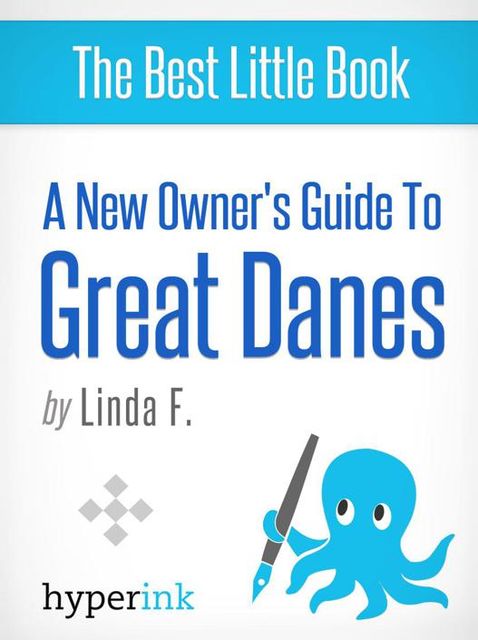 Great Dane: Training, Grooming, and Dog Care, Linda