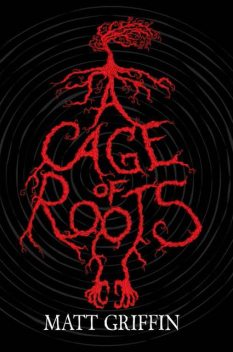 A Cage of Roots, Matt Griffin
