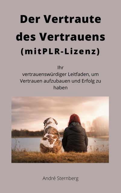 Der Vertraute des Vertrauens (mit PLR-Lizenz), André Sternberg