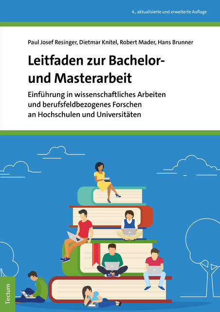 Leitfaden zur Bachelor- und Masterarbeit, Dietmar Knitel, Hans Brunner, Paul Josef Resinger, Robert Mader