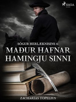 Sögur herlæknisins 4: Maður hafnar hamingju sinni, Zacharias Topelius