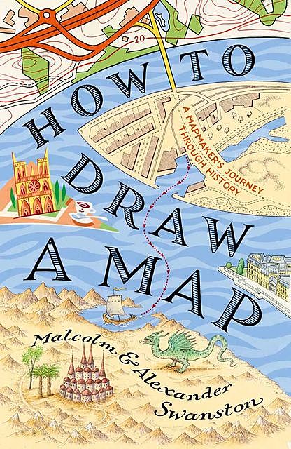 How to Draw a Map, Alex Swanston, Malcolm Swanston
