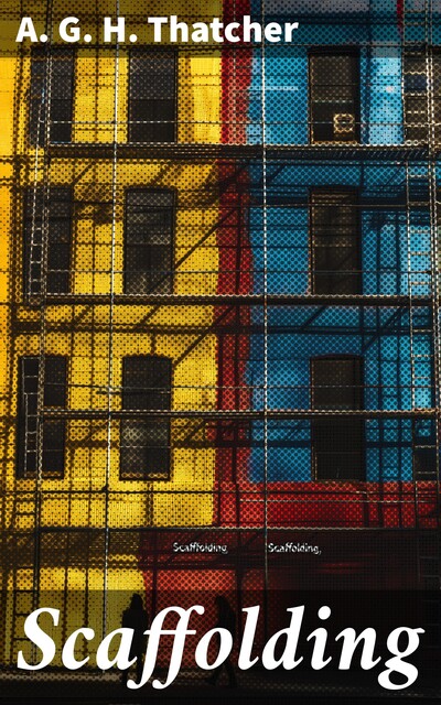 Scaffolding, A.G. H. Thatcher