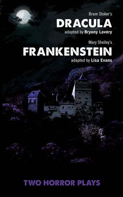 Dracula and Frankenstein: Two Horror Plays, Lisa Evans, Bryony Lavery