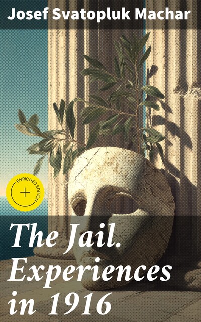 The Jail. Experiences in 1916, Josef Svatopluk Machar