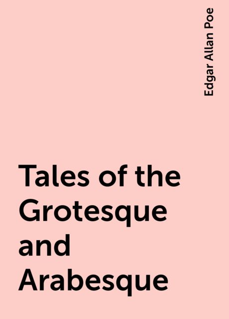 Tales of the Grotesque and Arabesque, Edgar Allan Poe