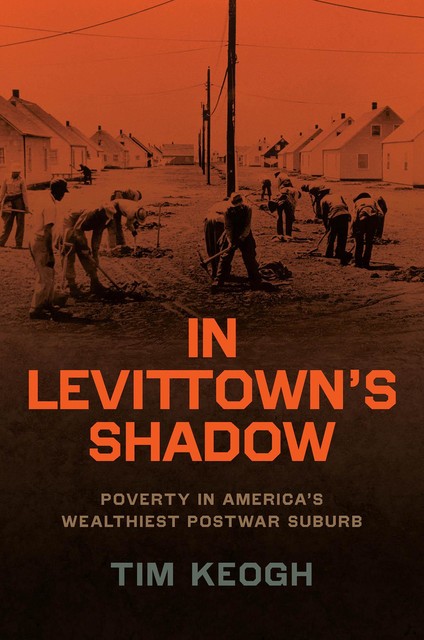 In Levittown’s Shadow, Tim Keogh