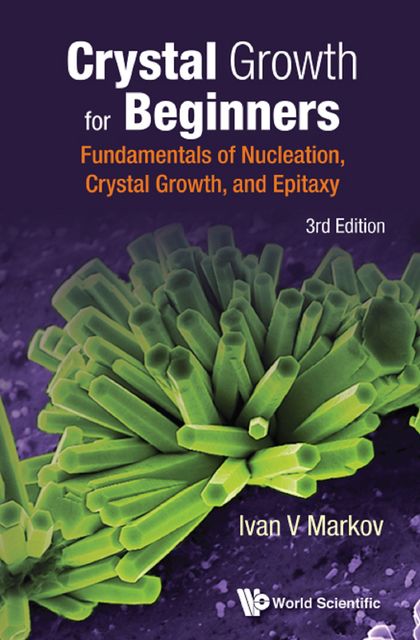 Crystal Growth for Beginners, Ivan V Markov