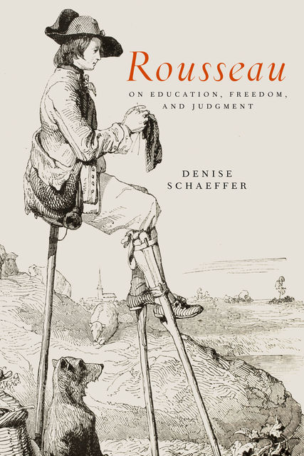 Rousseau on Education, Freedom, and Judgment, Denise Schaeffer