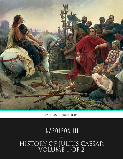 History of Julius Caesar Volume 1 of 2, Napoleon Iii