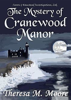 The Mystery of Cranewood Manor, Theresa M.Moore