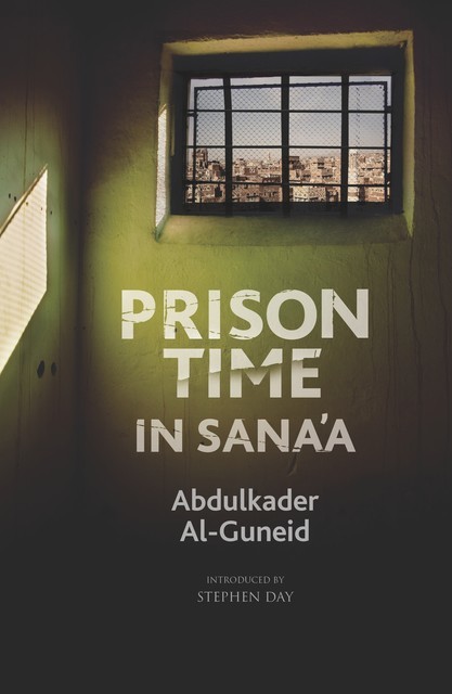 Prison Time in Sana’a, Abdulkader Al-Guneid