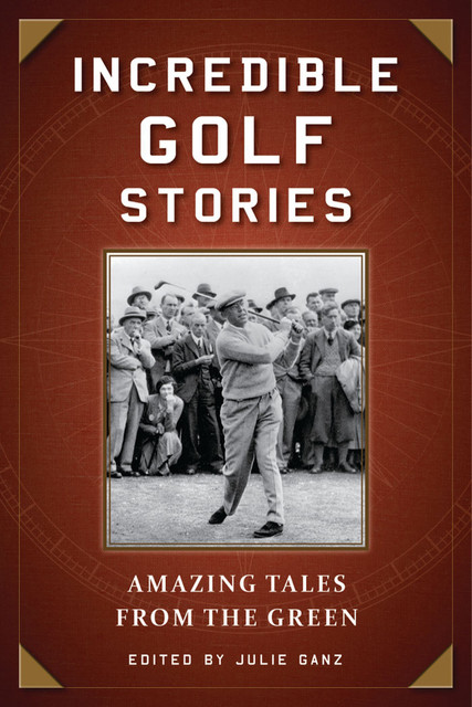 Incredible Golf Stories, Julie Ganz