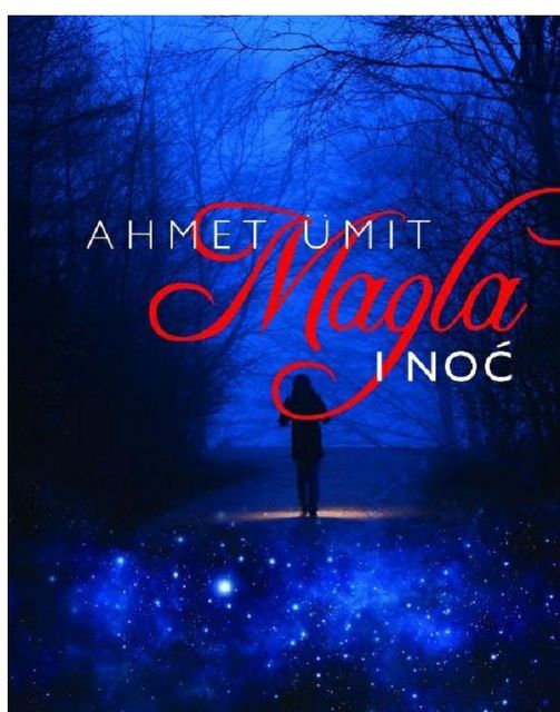 Magla i noc, Ahmet Umit