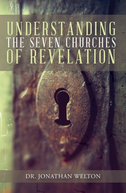 Understanding the Seven Churches of Revelation, Jonathan Welton