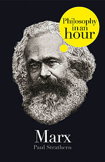Marx: Philosophy in an Hour, Paul Strathern