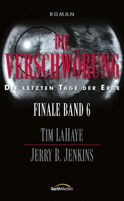 Die Verschwörung - Finale 6, Jerry B. Jenkins, Tim LaHaye