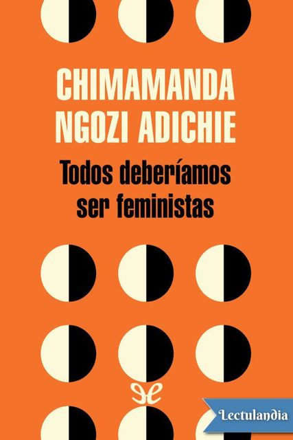 Todos deberíamos ser feministas, Chimamanda Ngozi Adichie