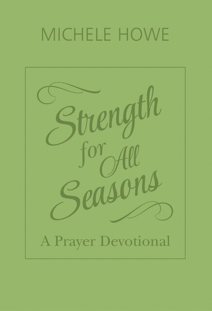 Strength for All Seasons, Michele Howe