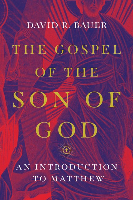 The Gospel of the Son of God, David R. Bauer