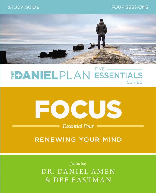 Focus Study Guide, Dee Eastman, Daniel Amen