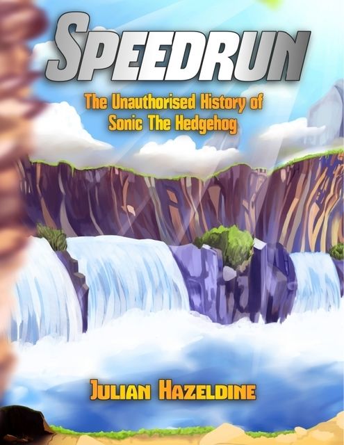 Speedrun: The Unauthorised History of Sonic the Hedgehog, Julian Hazeldine