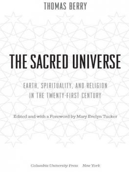 The Sacred Universe, Thomas Berry