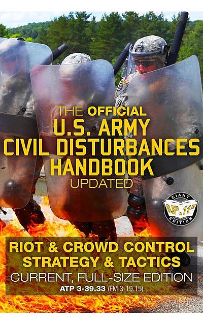 The Official US Army Civil Disturbances Handbook – Updated: Riot & Crowd Control Strategy & Tactics – Current, Full-Size Edition – Giant 8.5″ x 11″ Format, US Army