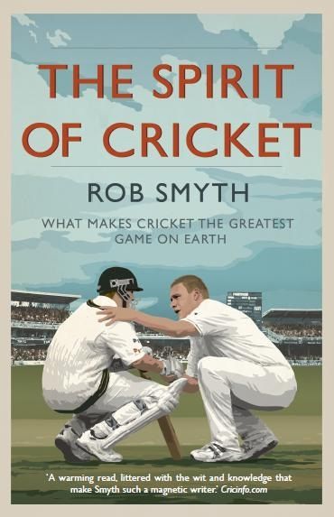The Spirit of Cricket, Rob Smyth