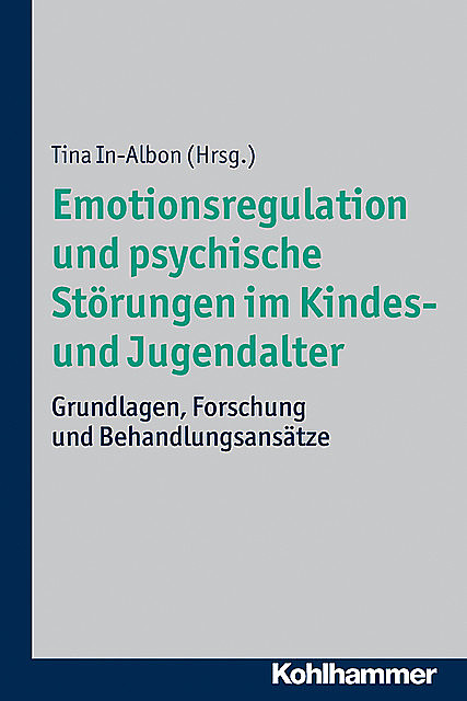 Emotionsregulation und psychische Störungen im Kindes- und Jugendalter, Tina In-Albon