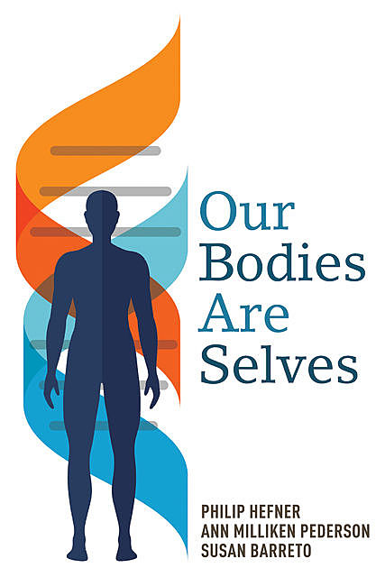 Our Bodies Are Selves, Ann Milliken Pederson, Philip Hefner