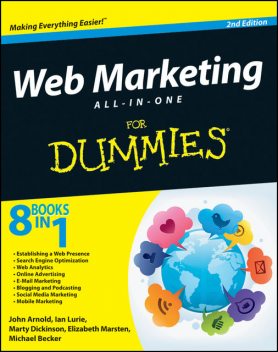 Web Marketing All-in-One For Dummies, 2nd Edition, Elizabeth Marsten, Ian Lurie, John Arnold, Marty Dickinson, Michael Becker, Becker