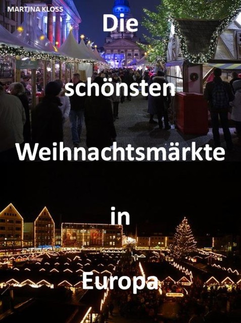 Die schönsten Weihnachtsmärkte in Europa, Martina Kloss