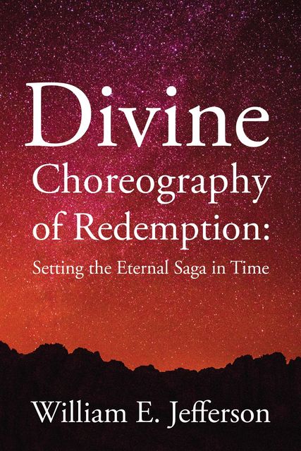 Divine Choreography of Redemption, William E. Jefferson