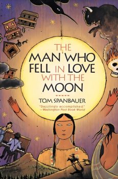 The Man Who Fell in Love with the Moon, Tom Spanbauer