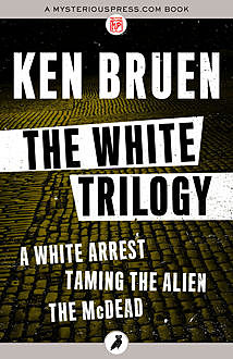 The White Trilogy, Ken Bruen