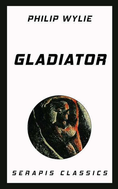 Gladiator, Philip Wylie