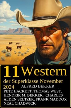 10 Western der Superklasse November 2024, Alfred Bekker, Pete Hackett, Thomas West, Hendrik M. Bekker, Neal Chadwick, Charles Alden Seltzer, Frank Maddox